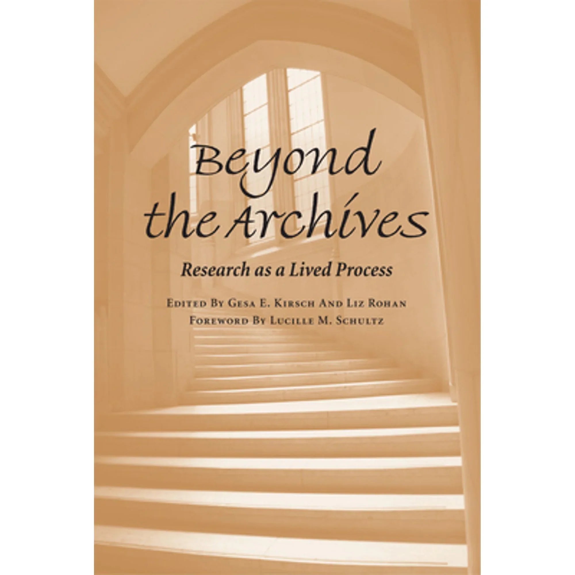 Pre-Owned Beyond the Archives: Research as a Lived Process (Paperback 9780809328406) by Gesa E Kirsch, Liz Rohan, Professor Lucille M Schultz