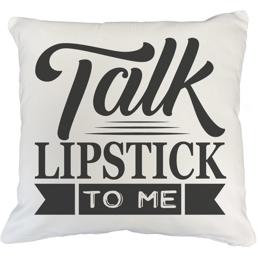 Talk Lipstick to Me, Beauty Pun Quote - Beauty Themed Merch for Makeup Artist or Cosmetologist, Gift for Makeup Lovers, Pillow Cover, White 18X18 IN